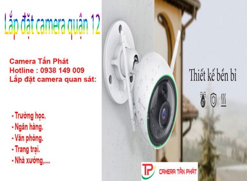 Camera Tấn Phát: Lắp Đặt Camera Quận 12 Tại Hồ Chí Minh