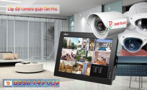 Camera Tấn Phát: Lắp đặt camera quận Tân Phú tại Hồ Chí Minh