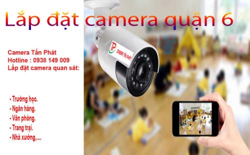 Camera Tấn Phát: Lắp đặt camera quận 6 tại Hồ Chí Minh